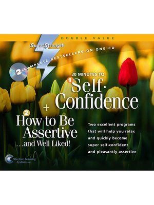 cover image of 30 Minutes to Self-Confidence + How to Be Assertive...and Well Liked